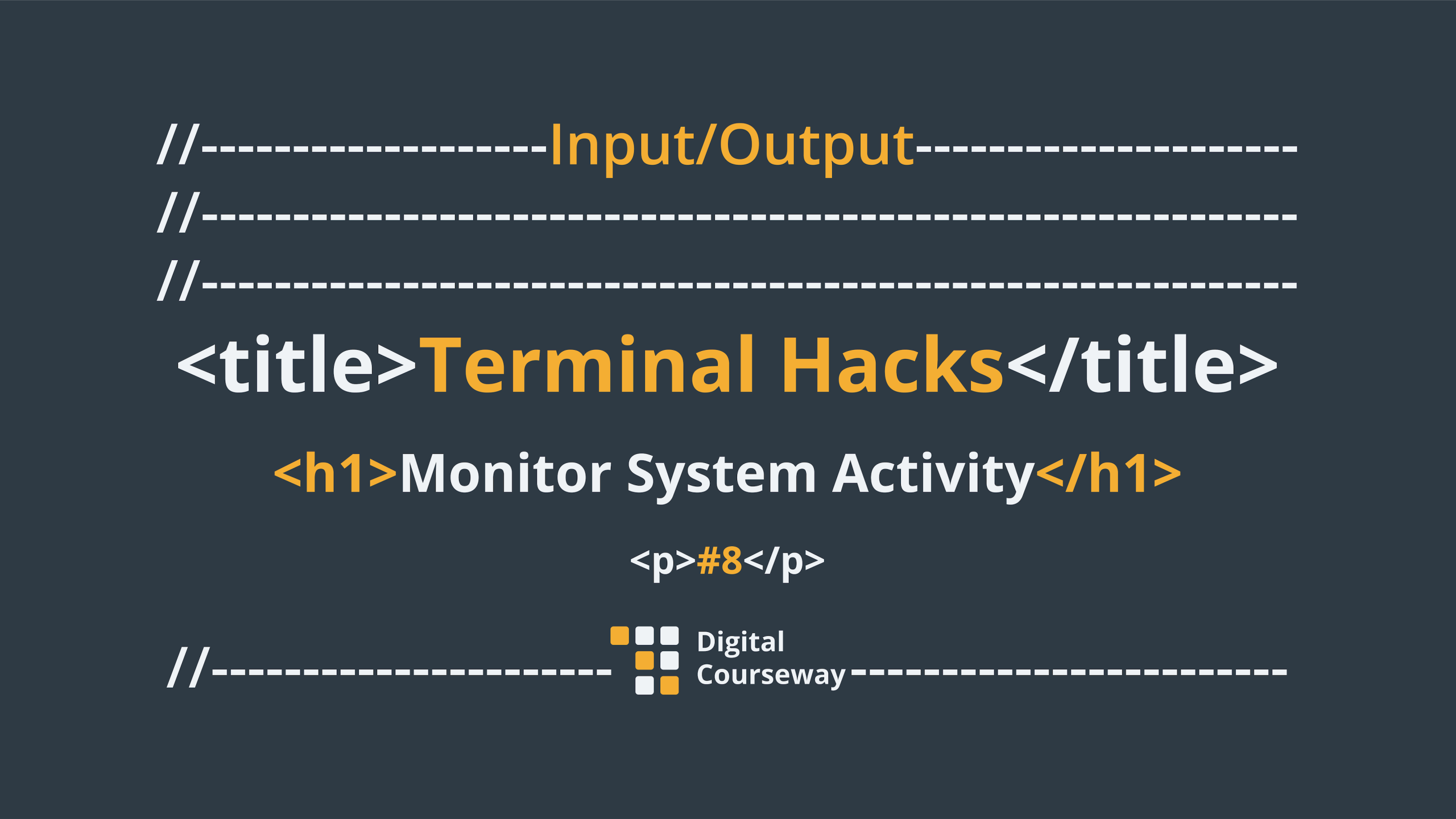 Input/Output #8 Terminal Hacks: Monitor System Activity artwork.