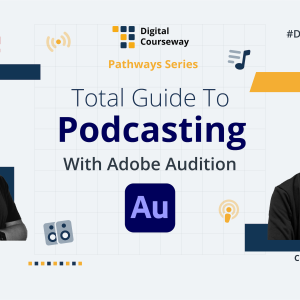 Digital_Courseway_Pathway_DC12 Digital Courseway #DC12 - Total Guide To Podcasting With Adobe Audition course artwork.
