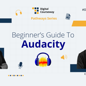 Digital_Courseway_Pathway_DC2 Digital Courseway #DC2 - Beginner's Guide To Audacity course artwork.